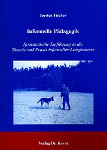 9783830007258: Informelle Pdagogik: Systematische Einfhrung in die Theorie und Praxis informeller Lernprozesse (Livre en allemand)