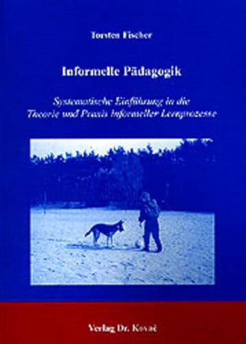 9783830007258: Informelle Pdagogik: Systematische Einfhrung in die Theorie und Praxis informeller Lernprozesse (Livre en allemand)