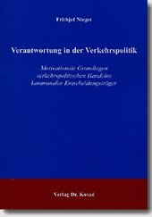 Imagen de archivo de Verantwortung in der Verkehrspolitik: Motivationale Grundlagen verkehrspolitischen Handelns kommunaler Entscheidungstrger a la venta por medimops