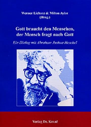 9783830009931: Gott braucht den Menschen, der Mensch fragt nach Gott: Ein Dialog mit Abraham Joshua Heschel