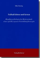 Beispielbild fr Fuball lehren und lernen. Handlungskologische Hintergrnde eines spielbezogenen Vermittlungskonzepts. zum Verkauf von Antiquariat Bookfarm