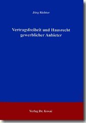 Vertragsfreiheit und Hausrecht gewerblicher Anbieter (9783830011705) by JÃ¶rg Richter