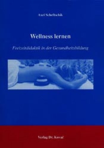 Imagen de archivo de Wellness lernen: Freizeitdidaktik in der Gesundheitsbildung a la venta por medimops