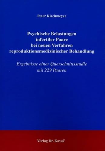 9783830012726: Psychische Belastungen infertiler Paare bei neuen Verfahren reproduktionsmedizinischer Behandlung: Ergebnisse einer Querschnittsstudie mit 299 Paaren