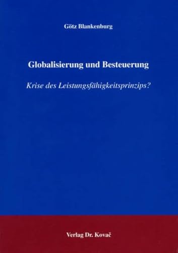 Stock image for Globalisierung und Besteuerung: Krise des Leistungsfhigkeitsprinzips? (Wirtschaftspolitik in Forschung und Praxis) for sale by medimops