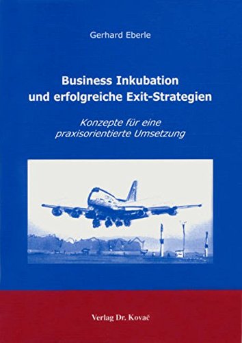 9783830015536: Business Inkubation und erfolgreiche Exit-Strategien: Konzepte fr eine praxisorientierte Umsetzung (Livre en allemand)