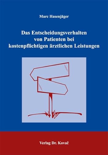 9783830016403: Das Entscheidungsverhalten von Patienten bei kostenpflichtigen rztlichen Leistungen: Theoretische Konzeption und kausalanalytische berprfung des ... (Livre en allemand)