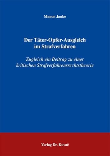 9783830016670: Der Tter-Opfer-Ausgleich im Strafverfahren: Zugleich ein Beitrag zu einer kritischen Strafverfahrensrechtstheorie (Livre en allemand)