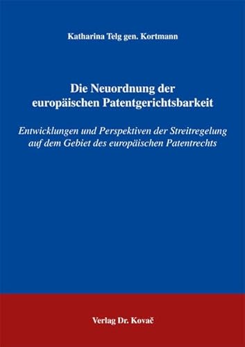 9783830017738: Die Neuordnung der europischen Patentgerichtsbarkeit: Entwicklungen und Perspektiven der Streitregelung auf dem Gebiet des europischen Patentrechts (Livre en allemand)