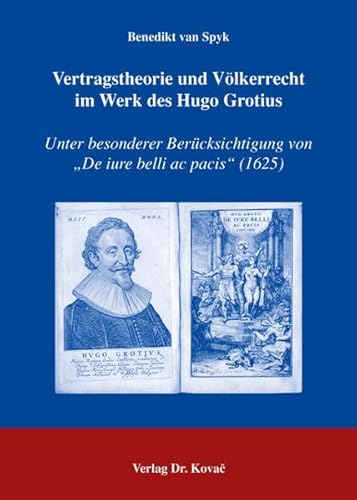 9783830018483: Vertragstheorie und Vlkerrecht im Werk des Hugo Grotius: Unter besonderer Bercksichtigung von "De iure belli ac pacis" (1625)