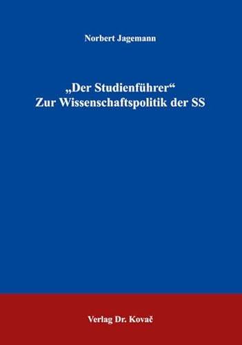 Beispielbild fr "Der Studienfhrer" - Zur Wissenschaftspolitik der SS zum Verkauf von Der Ziegelbrenner - Medienversand