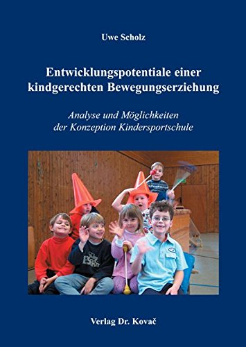 9783830019503: Entwicklungspotentiale einer kindgerechten Bewegungserziehung: Analyse und Mglichkeiten der Konzeption Kindersportschule (Livre en allemand)