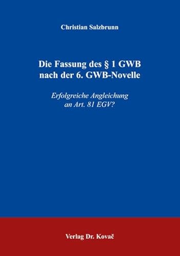 Die Fassung des § 1 GWB nach der 6. GWB-Novelle. Erfolgreiche Angleichung an Art. 81 EGV?.