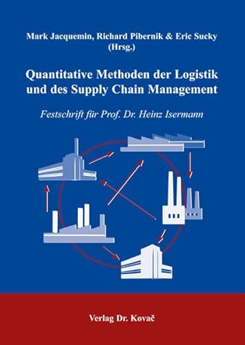 Imagen de archivo de Quantitative Methoden der Logistik und des Supply Chain Management : Festschrift fr Prof. Dr. Heinz Isermann a la venta por Buchpark