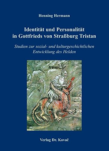 9783830022640: Identitt und Personalitt in Gottfrieds von Strassburg Tristan: Studien zur sozial- und kulturgeschichtlichen Entwicklung des Helden