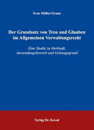 Beispielbild fr Der Grundsatz von Treu und Glauben im Allgemeinen Verwaltungsrecht: Eine Studie zu Herkunft, Anwendungsbereich und Geltungsgrund (Studien zum Verwaltungsrecht) zum Verkauf von medimops