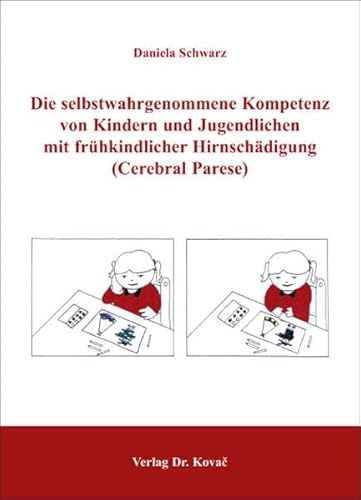 Imagen de archivo de Die selbstwahrgenommene Kompetenz von Kindern und Jugendlichen mit frhkindlicher Hirnschdigung (Cerebralparese) (Schriften zur pdagogischen Psychologie) a la venta por medimops