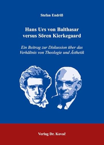 9783830023425: Hans Urs von Balthasar versus Sren Kierkegaard: Ein Beitrag zur Diskussion ber das Verhltnis von Theologie und sthetik (Livre en allemand)