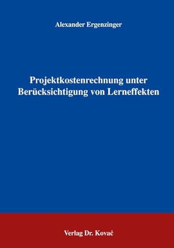 9783830023463: Projektkostenrechnung unter Bercksichtigung von Lerneffekten (Livre en allemand)