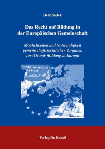 9783830024576: Das Recht auf Bildung in der Europischen Gemeinschaft: Mglichkeit und Notwendigkeit gemeinschaftsrechtlicher Vorgaben zur (Grund-)Bildung in Europa