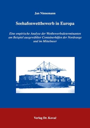 9783830025733: Seehafenwettbewerb in Europa: Eine empirische Analyse der Wettbewerbsdeterminanten am Beispiel ausgewhlter Containerhfen der Nordrange und im Mittelmeer (Livre en allemand)