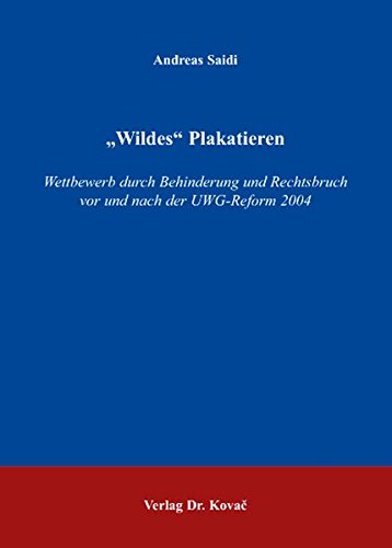 9783830026983: Wildes Plakatieren: Wettbewerb durch Behinderung und Rechtsbruch vor und nach der UWG-Reform 2004 (Livre en allemand)