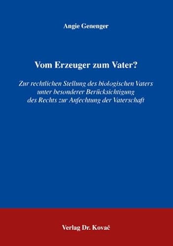 9783830027003: Vom Erzeuger zum Vater?: Zur rechtlichen Stellung des biologischen Vaters unter besonderer Bercksichtigung des Rechts zur Anfechtung der Vaterschaft (Livre en allemand)