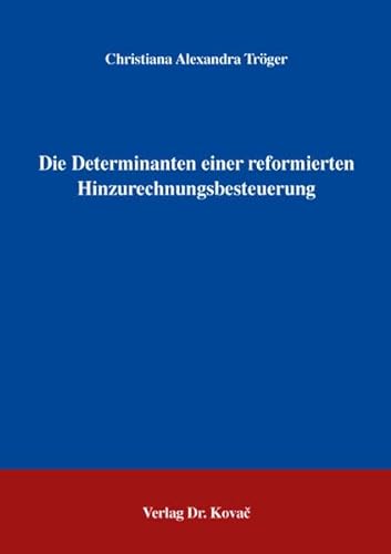 Stock image for Die Determinanten einer reformierten Hinzurechnungsbesteuerung (Betriebswirtschaftliche Steuerlehre in Forschung und Praxis) for sale by medimops