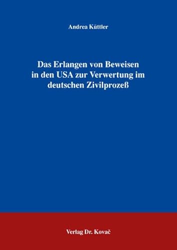 9783830029700: Das Erlangen von Beweisen in den USA zur Verwertung im deutschen Zivilproze (Livre en allemand)