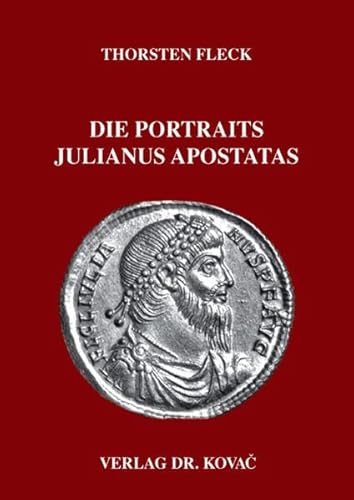 Die Portraits Julianus Apostatas, - Thorsten Fleck