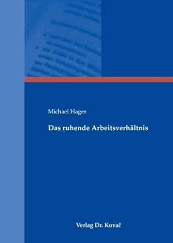 Das ruhende Arbeitsverhaeltnis (Schriftenreihe arbeitsrechtliche Forschungsergebnisse) (9783830032038) by Michael Hager