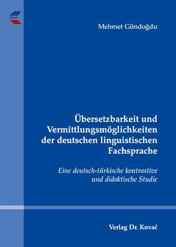 9783830032151: Uebersetzbarkeit und Vermittlungsmoeglichkeiten der deutschen linguistischen Fachsprache. Eine deutsch-tuerkische kontrastive und didaktische Studie (PHILOLOGIA - Sprachwissenschaftliche Forschungsergebnisse)