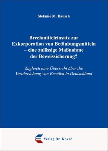 9783830032250: Brechmitteleinsatz zur Exkorporation von Betubungsmitteln - eine zulssige Manahme der Beweissicherung?: Zugleich eine bersicht ber die Verabreichung von Emetika in Deutschland (Livre en allemand)