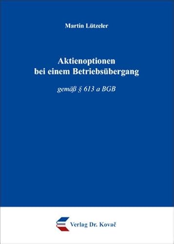 9783830032274: Aktienoptionen bei einem Betriebsuebergang. gemaess  613 a BGB (Schriftenreihe arbeitsrechtliche Forschungsergebnisse)