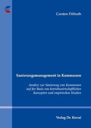 9783830032328: Sanierungsmanagement in Kommunen: Anstze zur Sanierung von Kommunen auf der Basis von betriebswirtschaftlichen Konzepten und empirischen Studien (Livre en allemand)