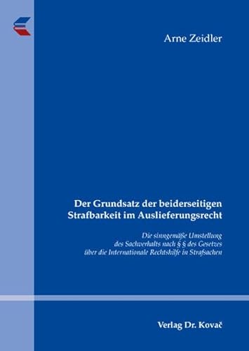 9783830033004: Der Grundsatz der beiderseitigen Strafbarkeit im Auslieferungsrecht: Die sinngeme Umstellung des Sachverhalts nach  3 Absatz 1 des Gesetzes ber die Internationale Rechtshilfe in Strafsachen