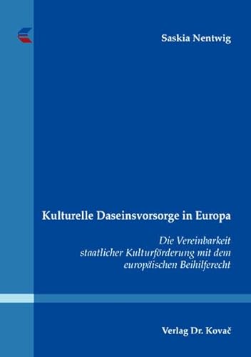 9783830035039: Kulturelle Daseinsvorsorge in Europa: Die Vereinbarkeit staatlicher Kulturfrderung mit dem europischen Beihilferecht (Studien zum Vlker- und Europarecht) - Nentwig, Saskia