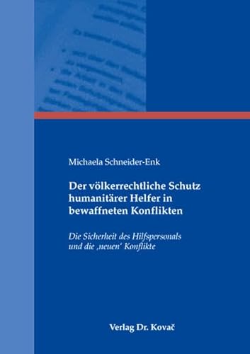 9783830035619: Der vlkerrechtliche Schutz humanitrer Helfer in bewaffneten Konflikten: Die Sicherheit des Hilfspersonals und die neuen Konflikte