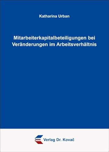 Imagen de archivo de Mitarbeiterkapitalbeteiligungen bei Vernderungen im Arbeitsverhltnis (Studienreihe Arbeitsrechtliche Forschungsergebnisse) a la venta por medimops