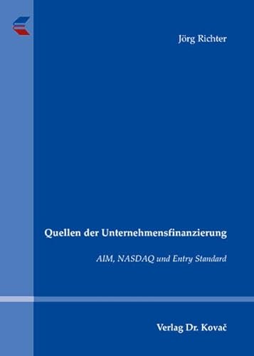 Quellen der Unternehmensfinanzierung. AIM, NASDAQ und Entry Standard (9783830036296) by JÃ¶rg Richter