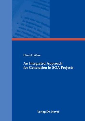 Imagen de archivo de An Integrated Approach for Generation in SOA Projects (Forschungsergebnisse der Programmentwicklung) a la venta por medimops