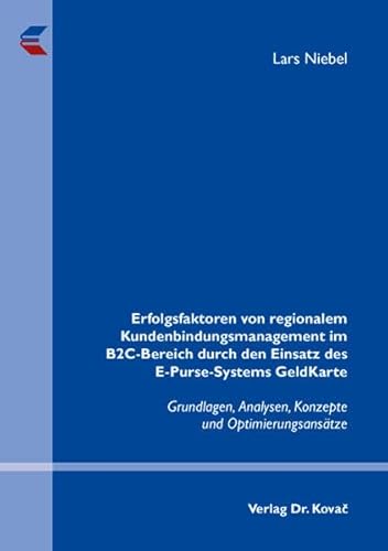 9783830038672: Erfolgsfaktoren von regionalem Kundenbindungsmanagement im B2C-Bereich durch den Einsatz des E-Purse-Systems GeldKarte. Grundlagen, Analysen, Konzepte und Optimierungsansaetze (Management - Forschung und Praxis)