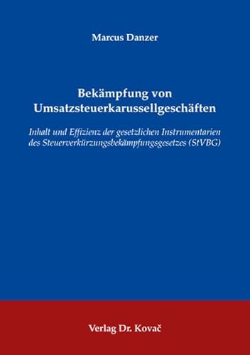 9783830040217: Bekmpfung von Umsatzsteuerkarussellgeschften: Inhalt und Effizienz der gesetzlichen Instrumentarien des Steuerverkrzungsbekmpfungsgesetzes (StVBG) (Livre en allemand)