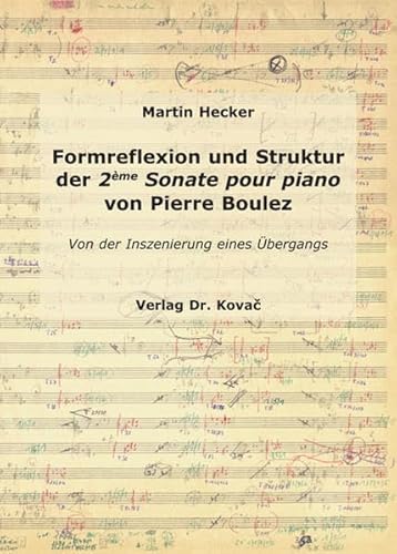 9783830040408: Formreflexion und Struktur der 2me Sonate pour piano von Pierre Boulez: Von der Inszenierung eines bergangs (Livre en allemand)