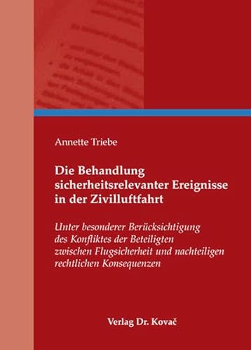 9783830043027: Die Behandlung sicherheitsrelevanter Ereignisse in der Zivilluftfahrt. Unter besonderer Bercksichtigung des Konfliktes der Beteiligten zwischen Flugsicherheit und nachteiligen rechtlichen Konsequenzen