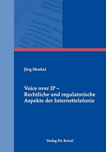 Voice over IP - Rechtliche und regulatorische Aspekte der Internettelefonie, - Jörg Henkel