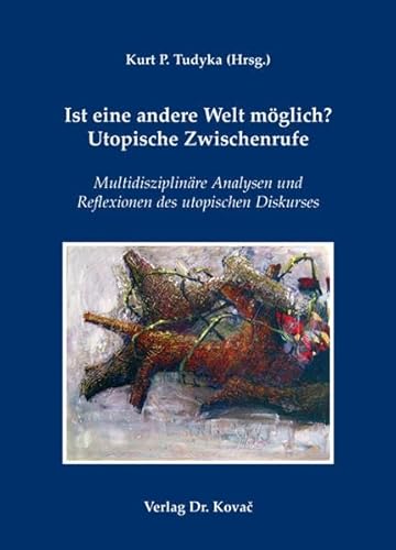 9783830043843: Ist eine andere Welt mglich? Utopische Zwischenrufe: Multidisziplinre Analysen und Reflexionen des utopischen Diskurses (Schriften zur politischen Theorie)