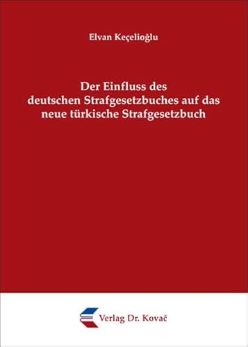 9783830045038: Der Einfluss des deutschen Strafgesetzbuches auf das neue trkische Strafgesetzbuch