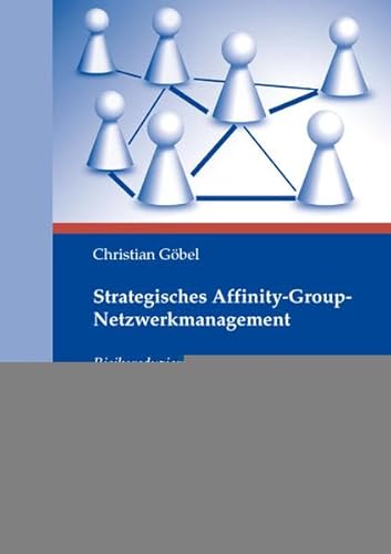 Strategisches Affinity-group-Netzwerkmanagement : Risikoreduzierung mittels koevolutionärer Anpas...