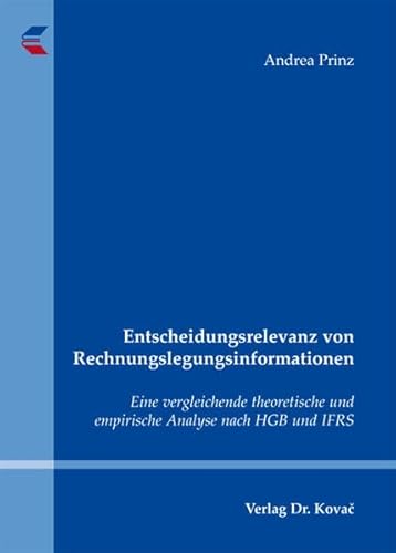 9783830045700: Entscheidungsrelevanz von Rechnungslegungsinformationen: Eine vergleichende theoretische und empirische Analyse nach HGB und IFRS